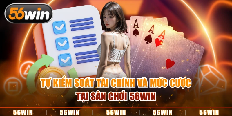 Quản lý tài chính là yếu tố quyết định tới kết quả đầu tư ở 56WIN
