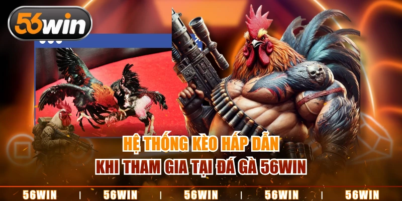 Kèo cược phong phú, cùng với hệ số thưởng hấp dẫn