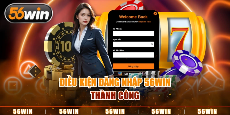 Điều kiện đăng nhập 56WIN thành công