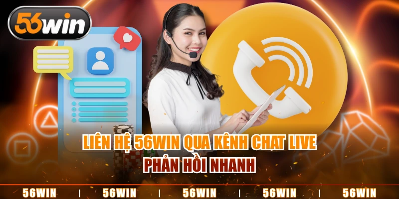 Liên hệ 56WIN qua kênh chat live phản hồi nhanh