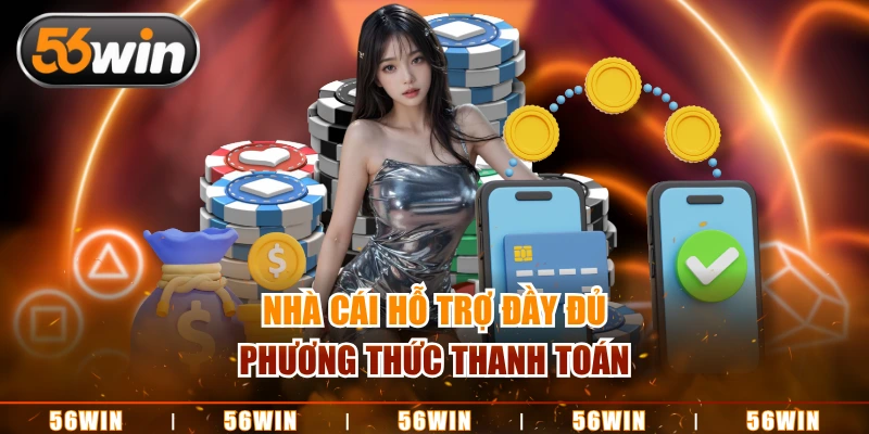 Nhà cái hỗ trợ đầy đủ phương thức thanh toán
