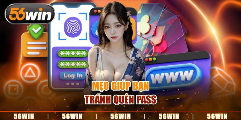 Mẹo giúp bạn tránh quên pass