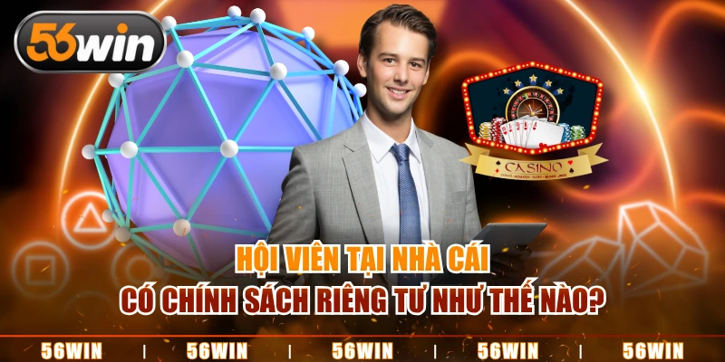 Hội viên tại nhà cái có chính sách riêng tư như thế nào?