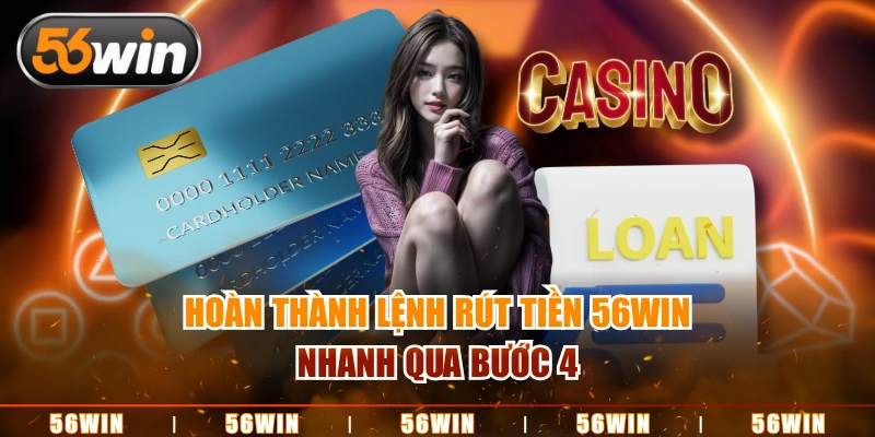 Kiểm tra kỹ càng trước khi hoàn thành lệnh rút tiền 56Win